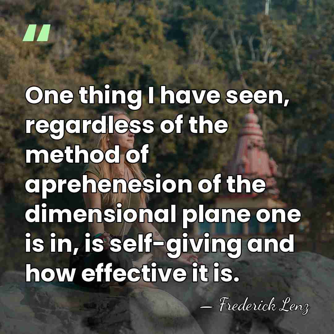 One thing I have seen, regardless of the method of aprehenesion of&hellip; - Frederick Lenz
