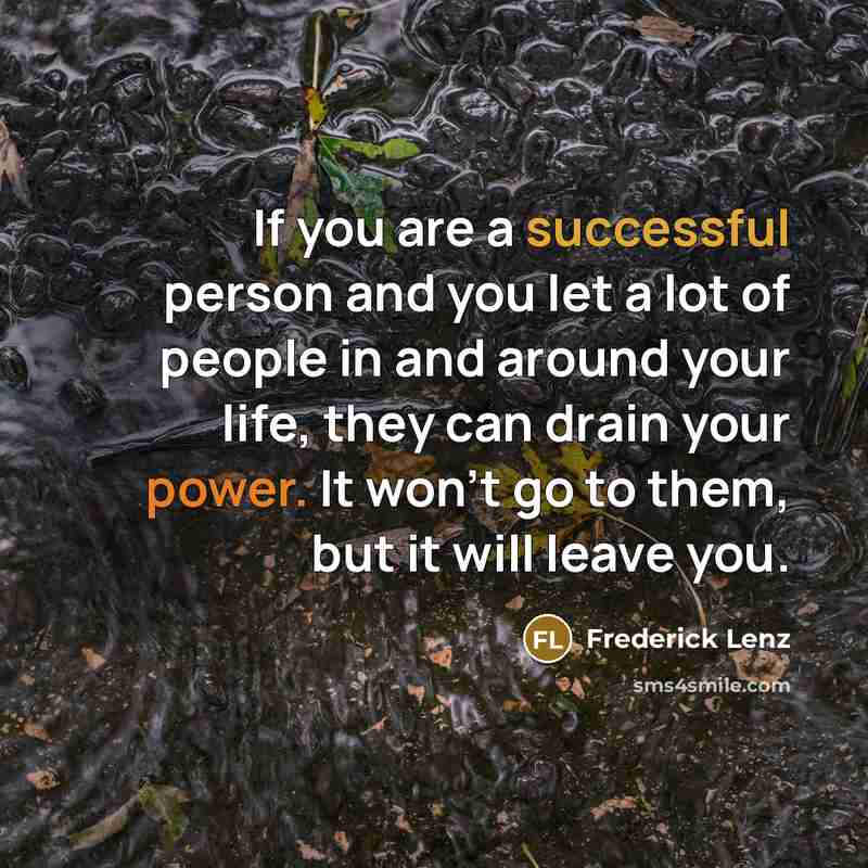 “If you are a successful person and you let a…” quote by Frederick Lenz