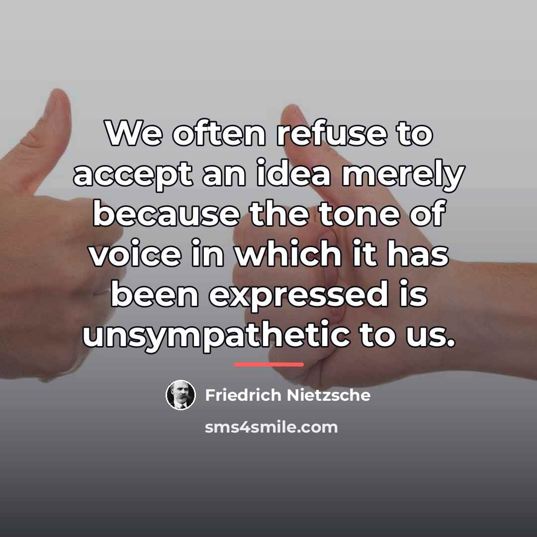 “We often refuse to accept an idea merely because the…” quote by Friedrich Nietzsche