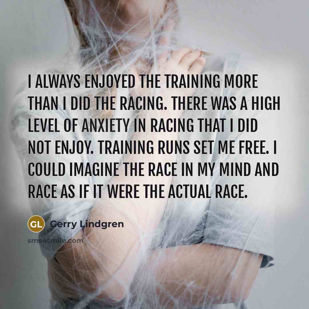 “I always enjoyed the training more than I did the…” quote by Gerry Lindgren