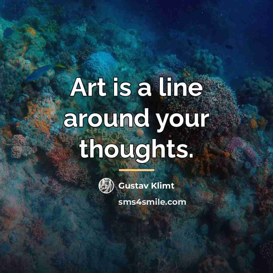 “Art is a line around your thoughts.…” quote by Gustav Klimt