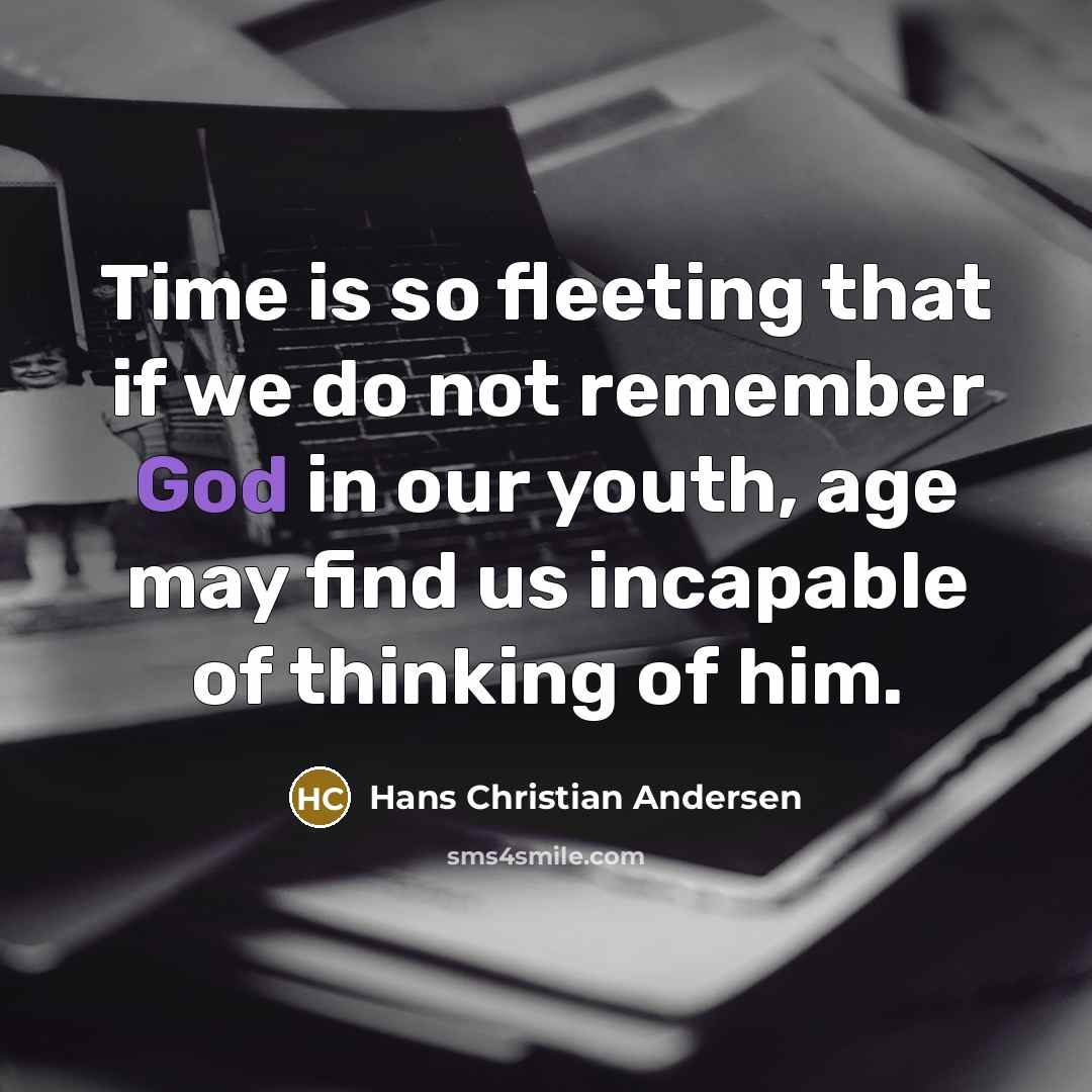“Time is so fleeting that if we do not remember…” quote by Hans Christian Andersen