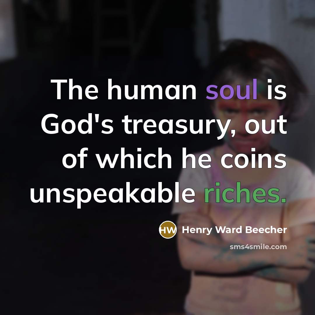 “The human soul is God's treasury, out of which he…” quote by Henry Ward Beecher