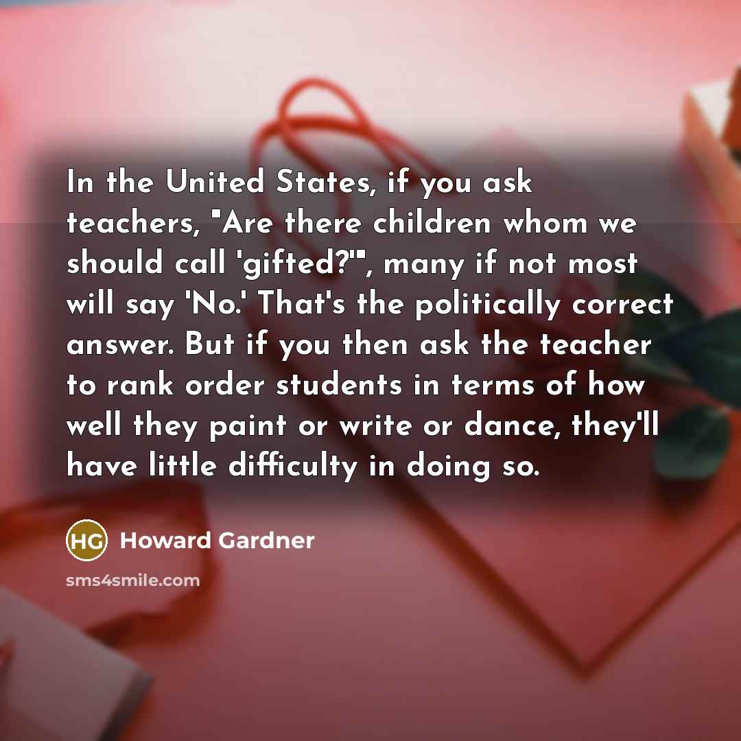 “In the United States, if you ask teachers, "Are there…” quote by Howard Gardner