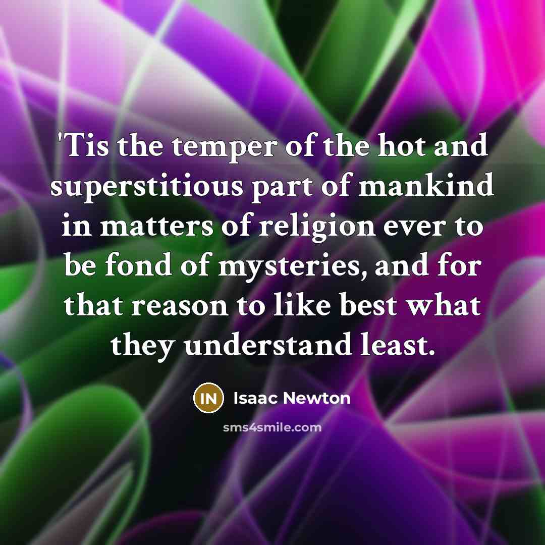 “'Tis the temper of the hot and superstitious part of…” quote by Isaac Newton