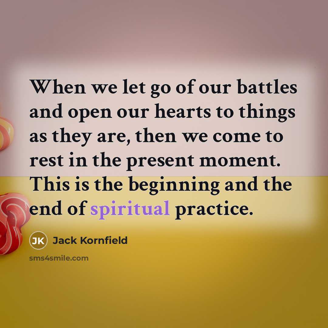 “When we let go of our battles and open our…” quote by Jack Kornfield
