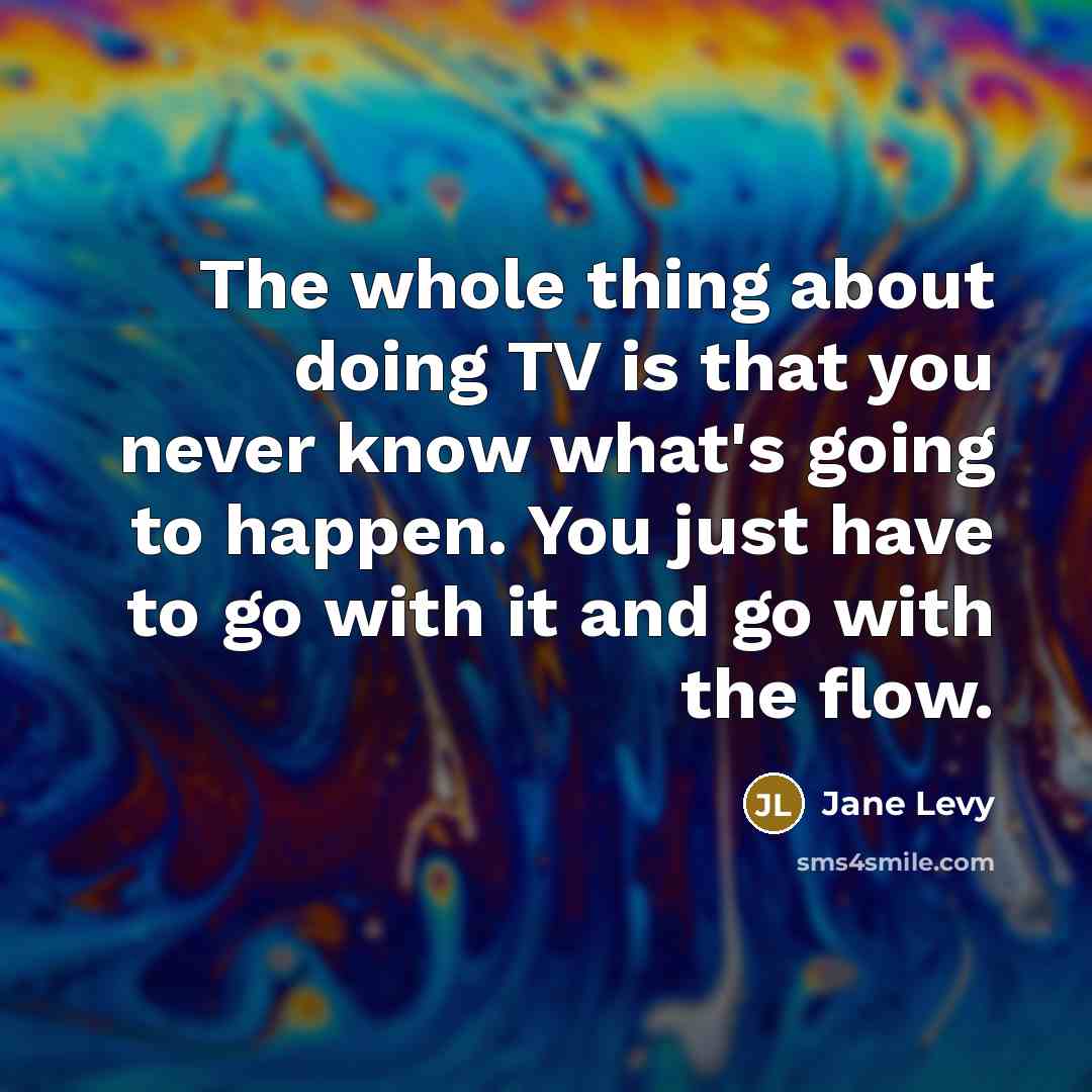 “The whole thing about doing TV is that you never…” quote by Jane Levy