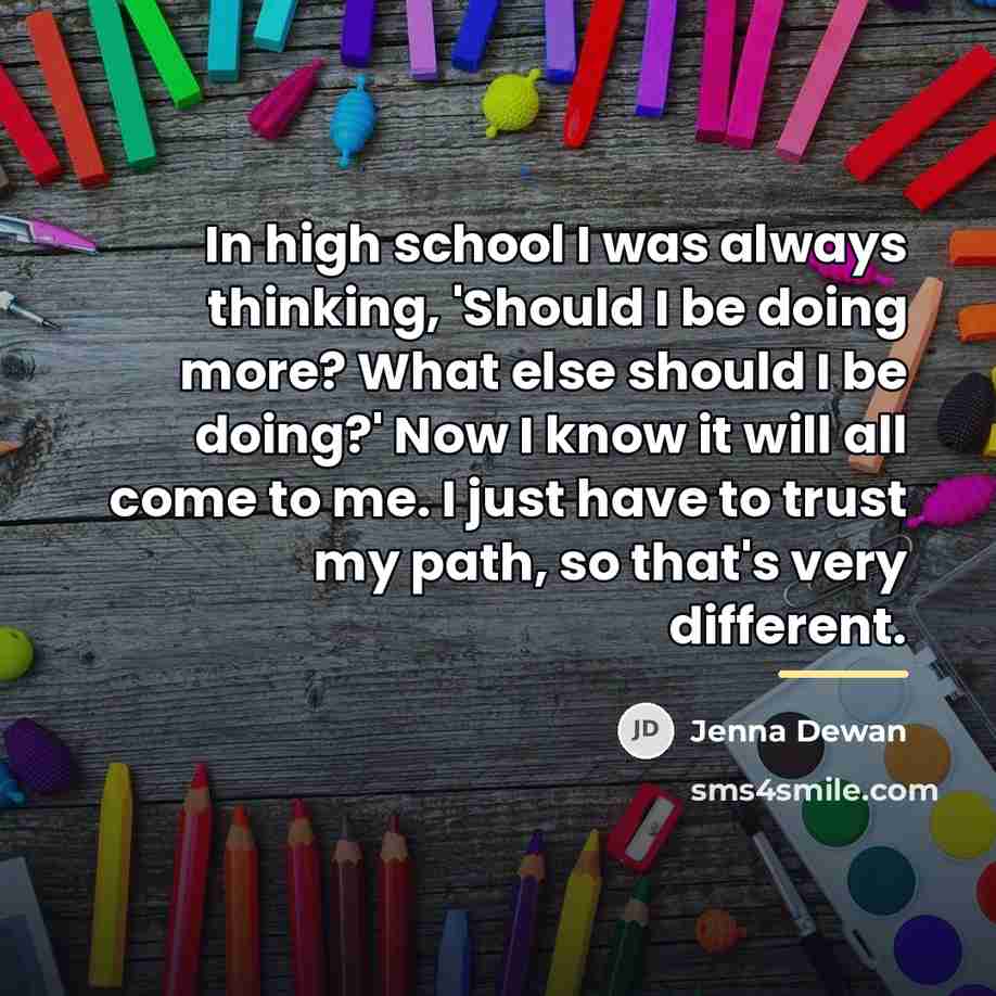 “In high school I was always thinking, 'Should I be…” quote by Jenna Dewan