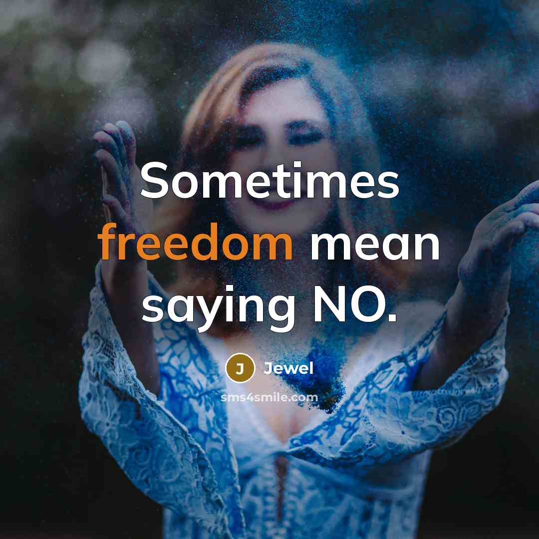“Sometimes freedom mean saying NO.…” quote by Jewel