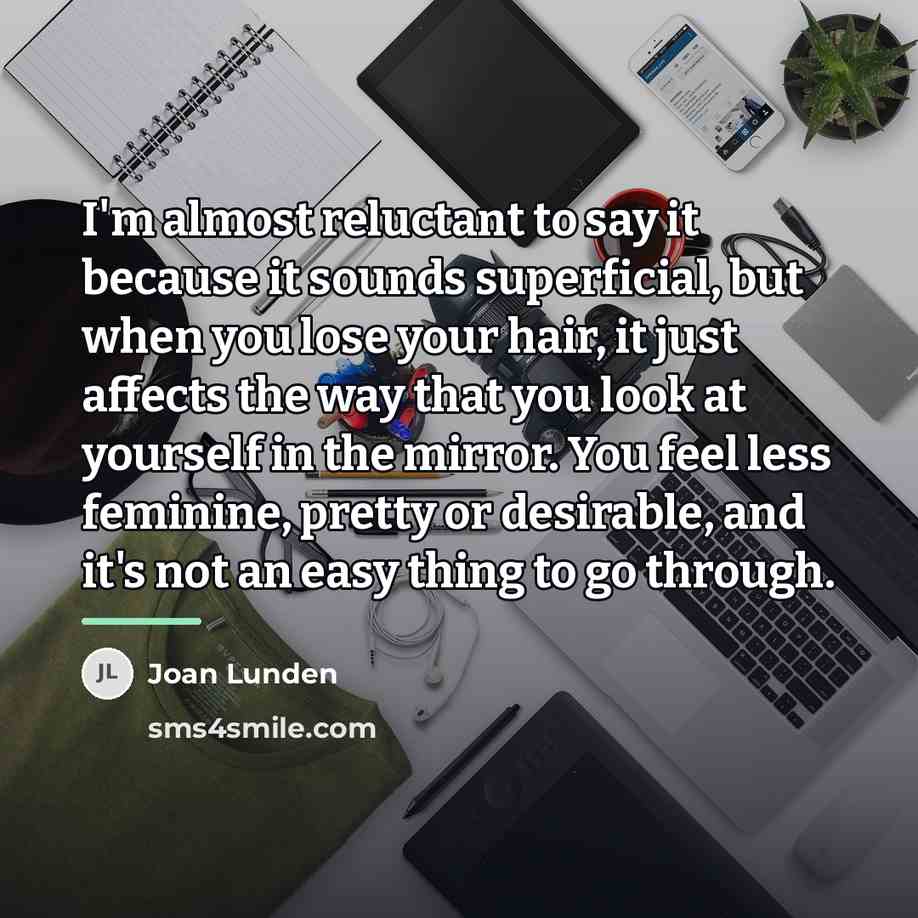 “I'm almost reluctant to say it because it sounds superficial,…” quote by Joan Lunden