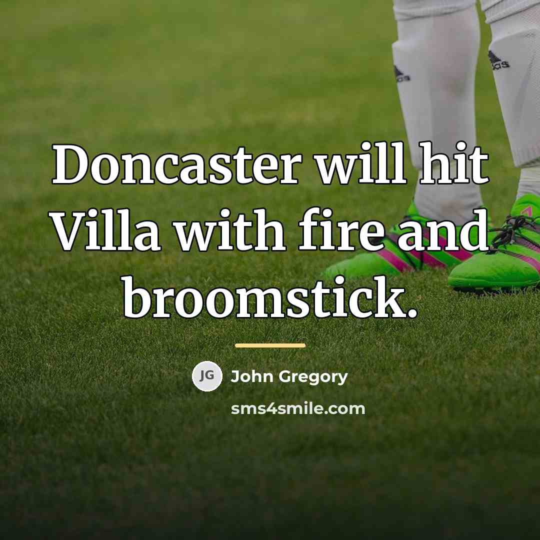 “Doncaster will hit Villa with fire and broomstick.…” quote by John Gregory