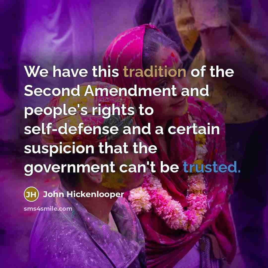 “We have this tradition of the Second Amendment and people's…” quote by John Hickenlooper