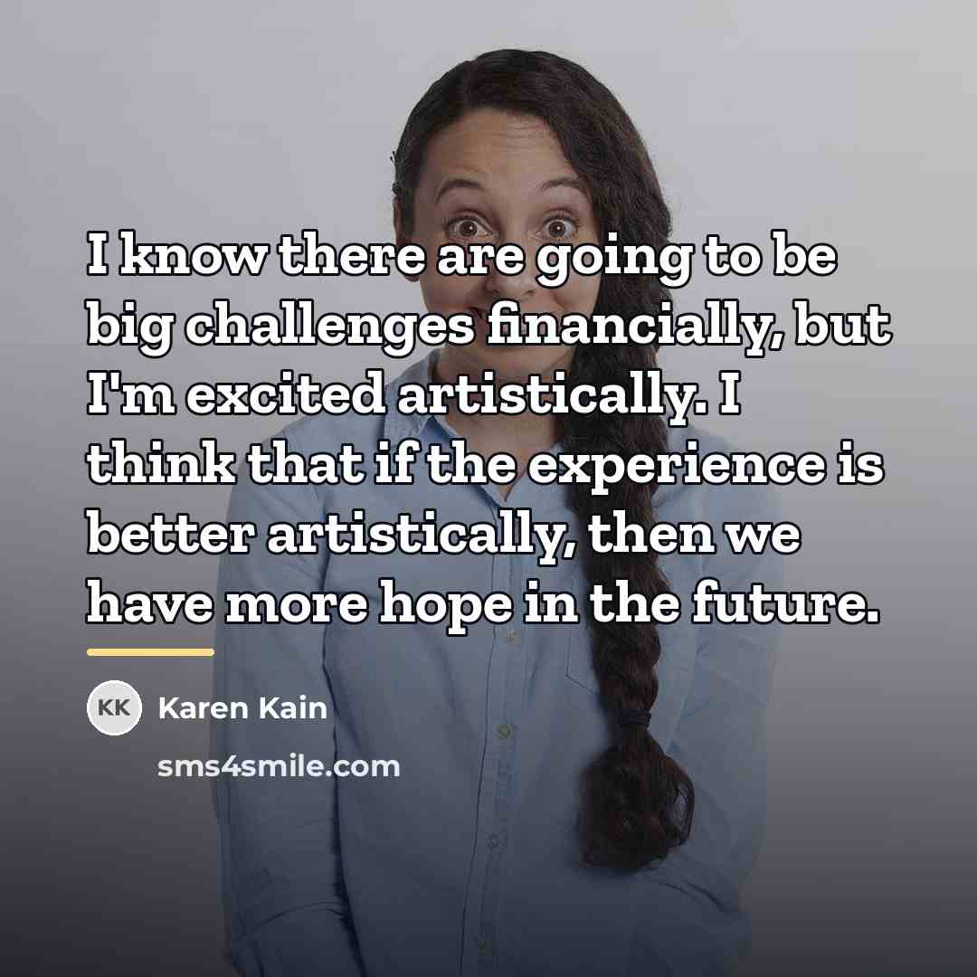 “I know there are going to be big challenges financially,…” quote by Karen Kain
