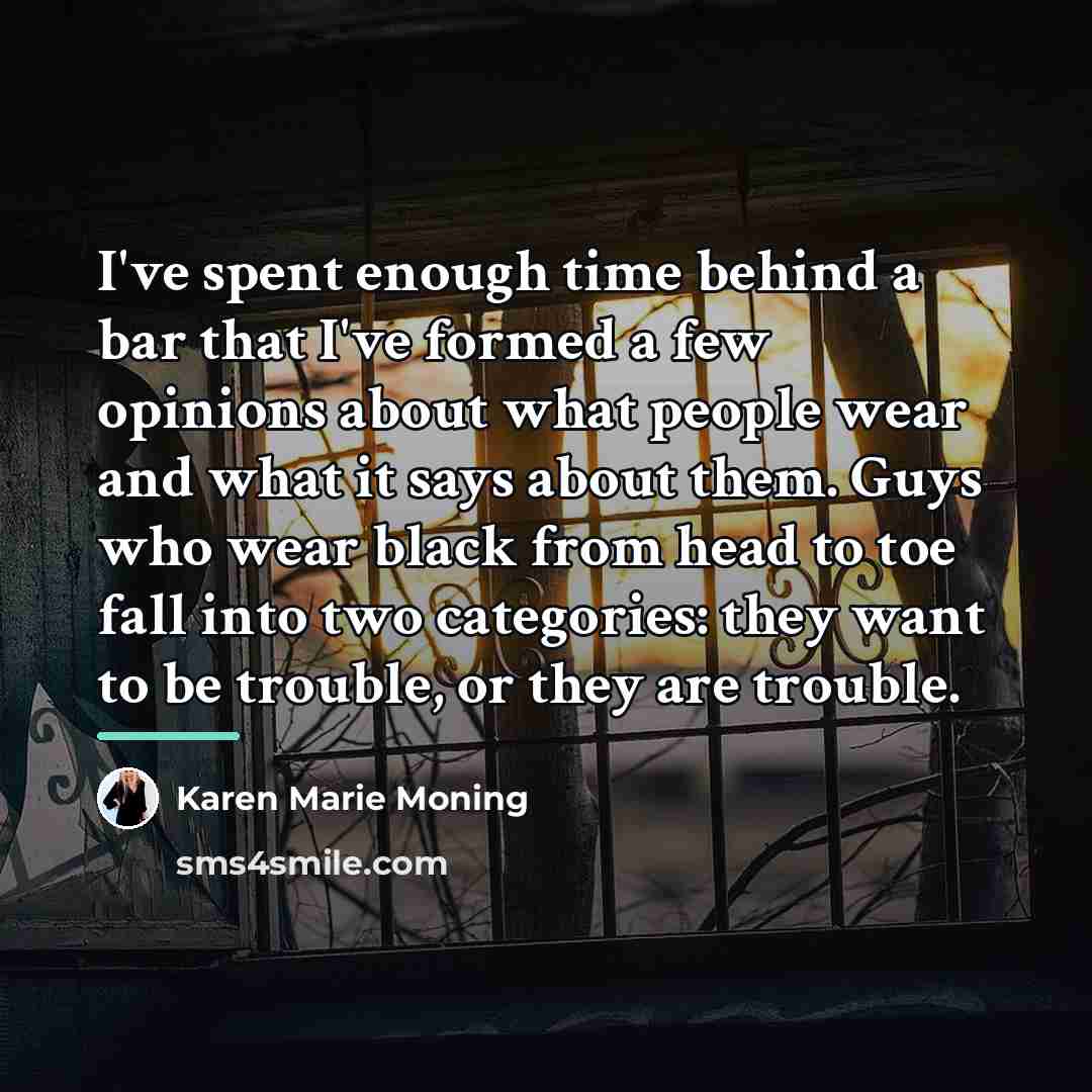 “I've spent enough time behind a bar that I've formed…” quote by Karen Marie Moning