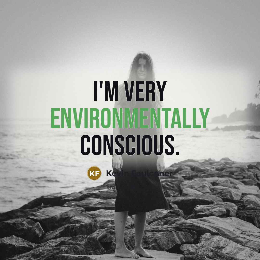 “I'm very environmentally conscious.…” quote by Kevin Faulconer