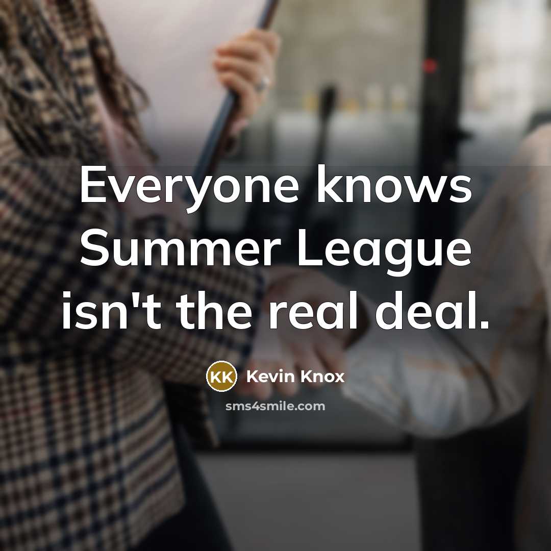 “Everyone knows Summer League isn't the real deal.…” quote by Kevin Knox