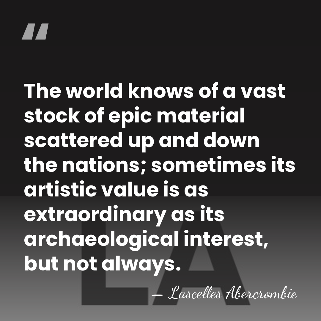 The world knows of a vast stock of epic material scattered up&hellip; - Lascelles Abercrombie