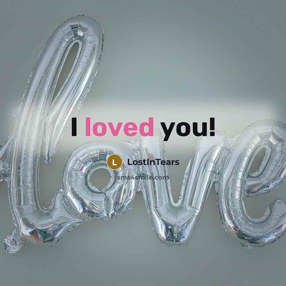 “I loved you!” quote by LostInTears
