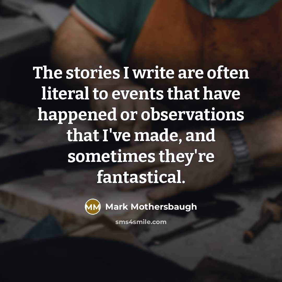 “The stories I write are often literal to events that…” quote by Mark Mothersbaugh