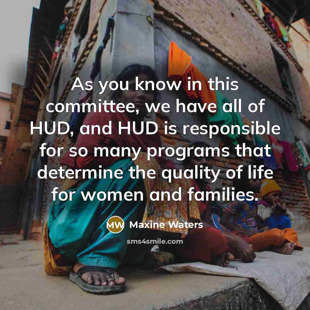 “As you know in this committee, we have all of…” quote by Maxine Waters