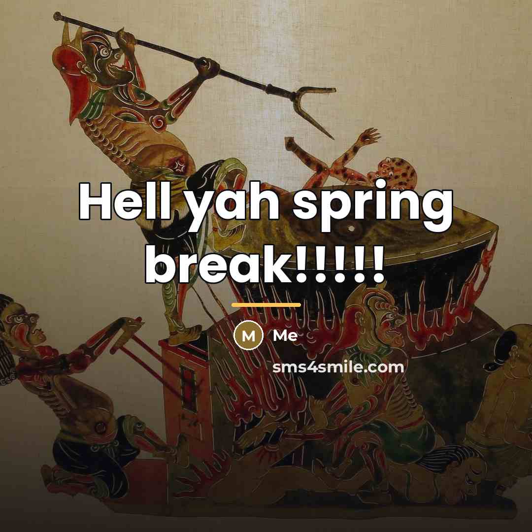“Hell yah spring break!!!!!…” quote by Me