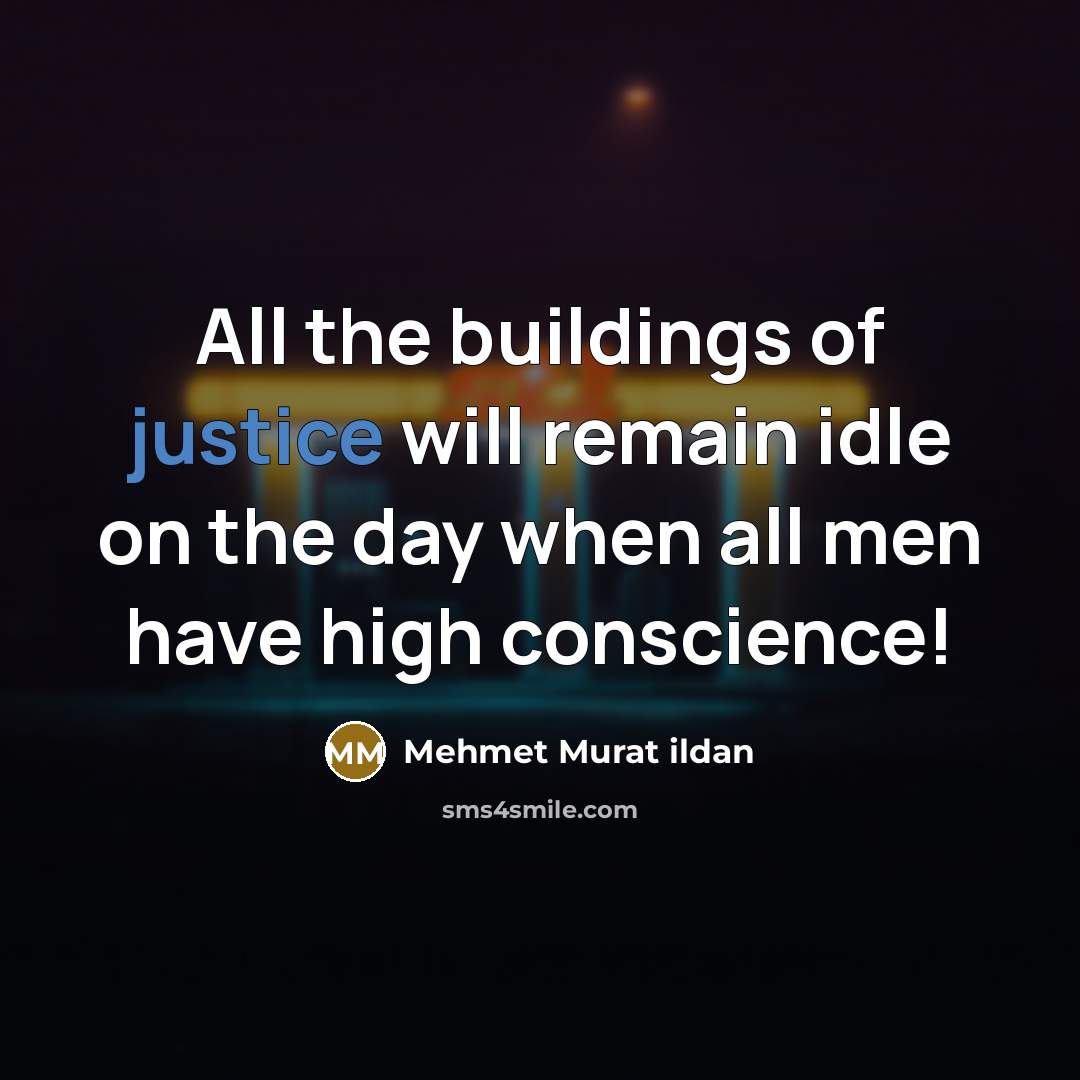 “All the buildings of justice will remain idle on the…” quote by Mehmet Murat Ildan
