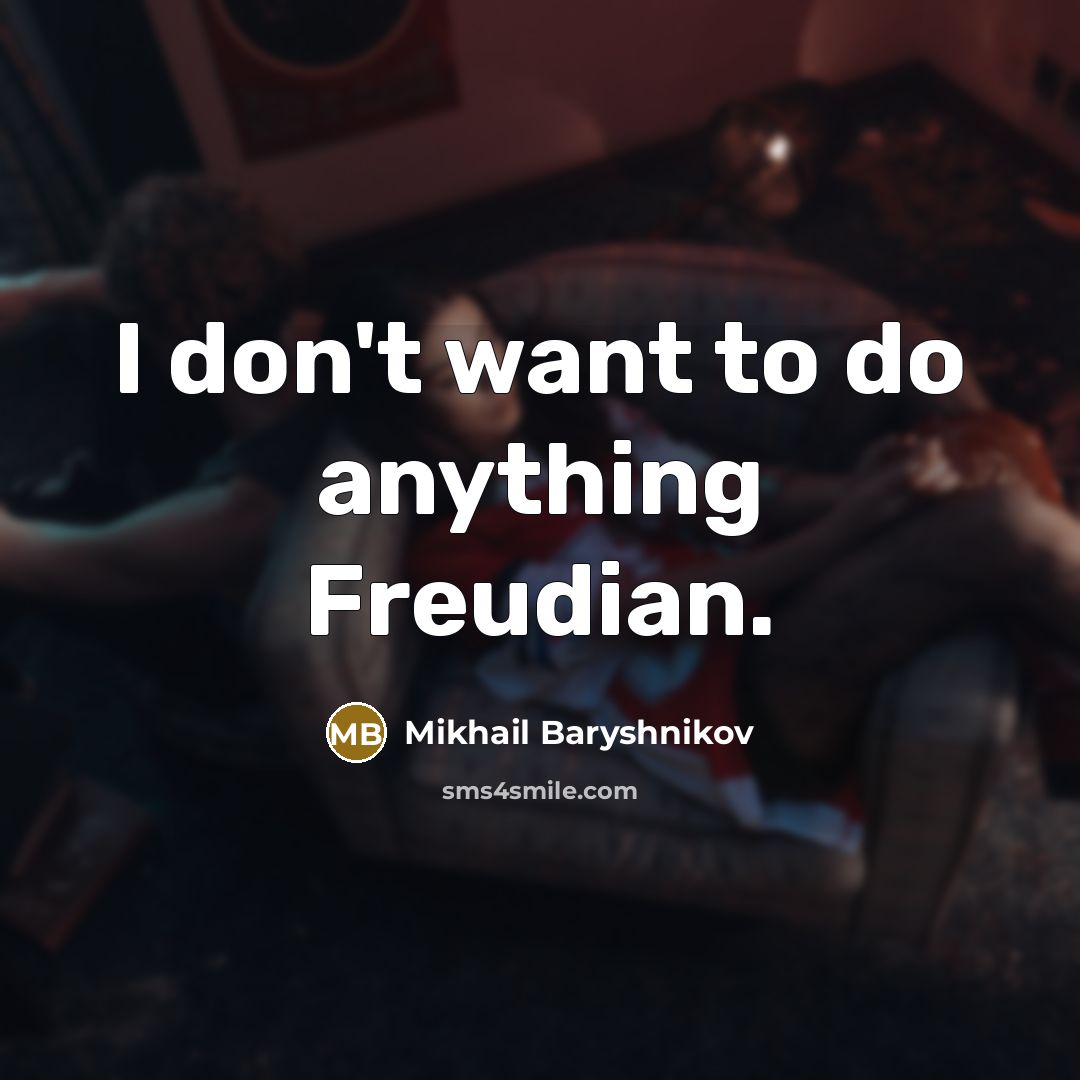 “I don't want to do anything Freudian.…” quote by Mikhail Baryshnikov