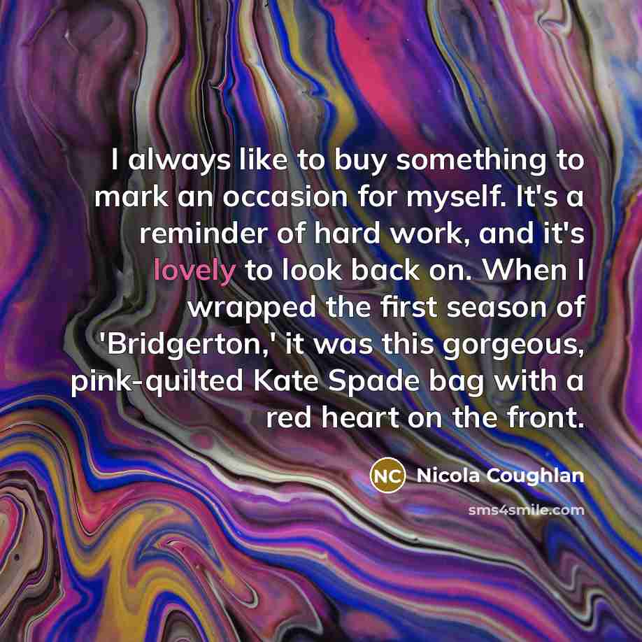 “I always like to buy something to mark an occasion…” quote by Nicola Coughlan