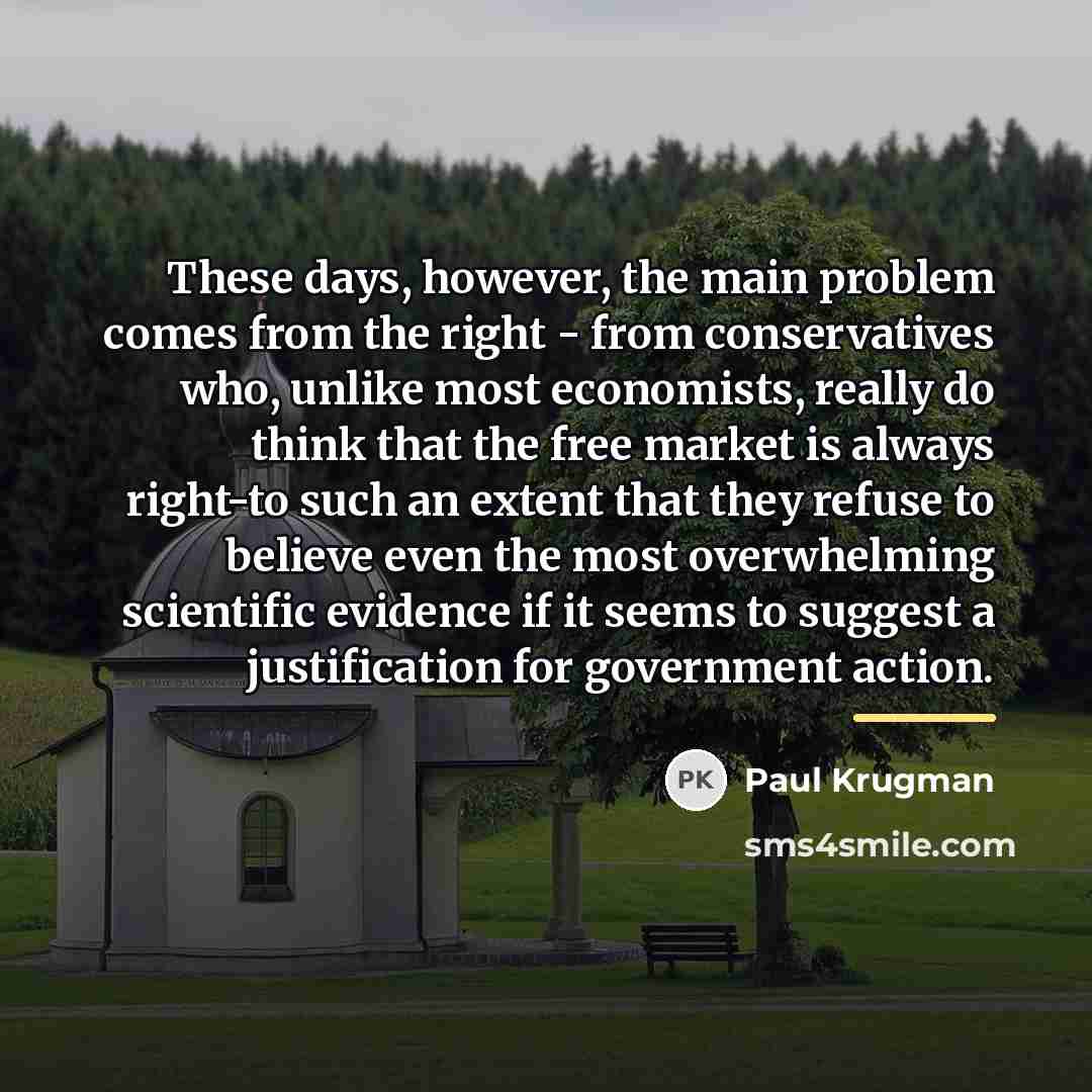 “These days, however, the main problem comes from the right…” quote by Paul Krugman