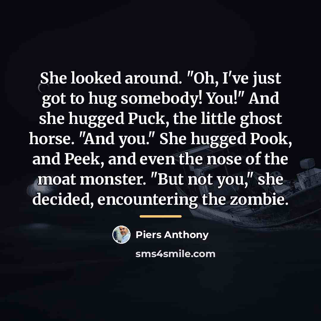 “She looked around. "Oh, I've just got to hug somebody!…” quote by Piers Anthony