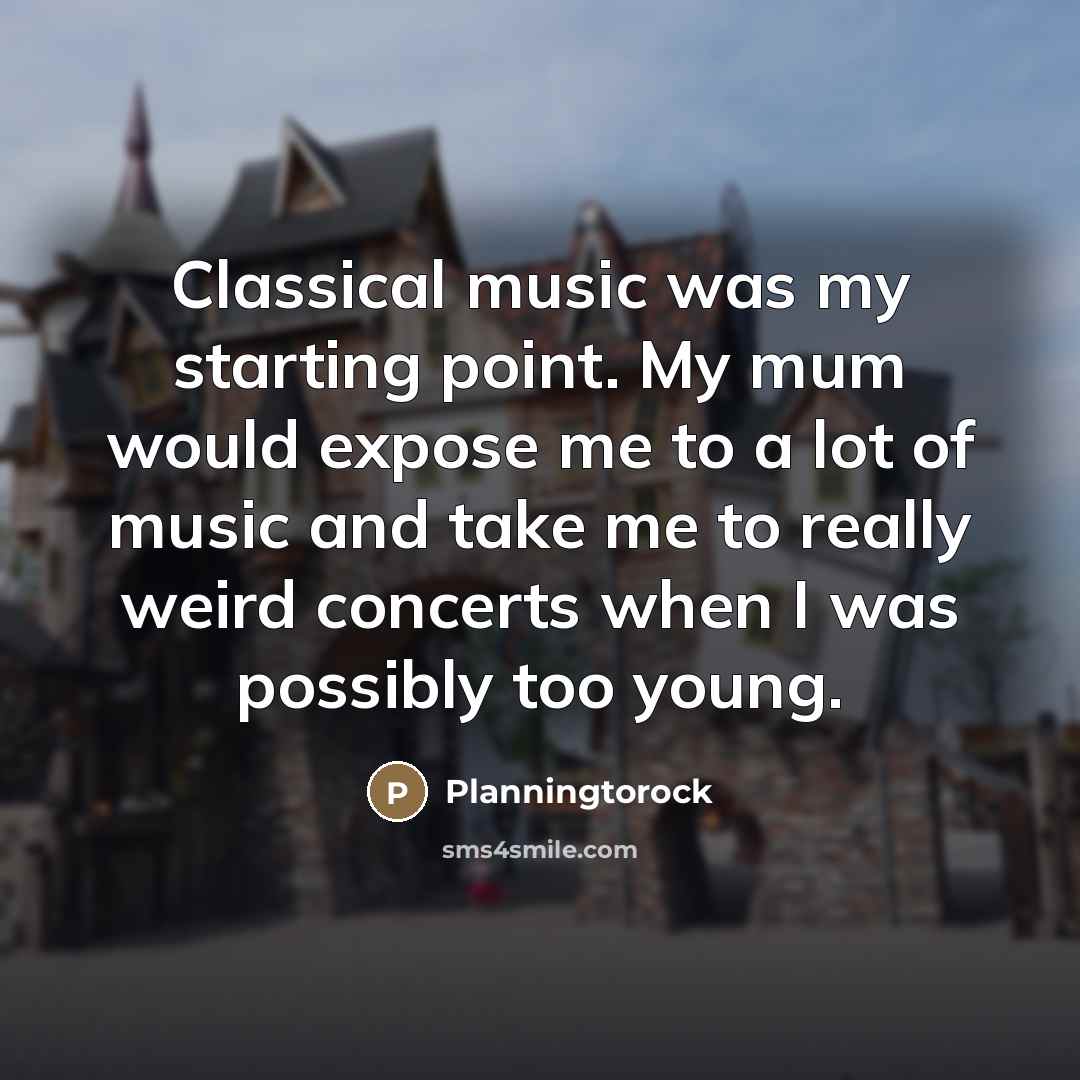 “Classical music was my starting point. My mum would expose…” quote by Planningtorock