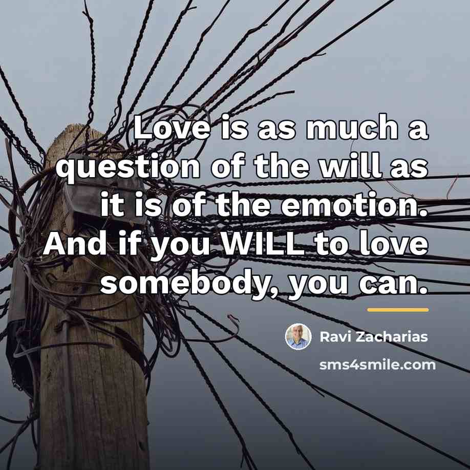 “Love is as much a question of the will as…” quote by Ravi Zacharias