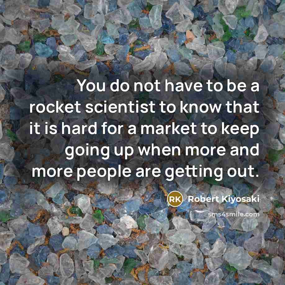 “You do not have to be a rocket scientist to…” quote by Robert Kiyosaki