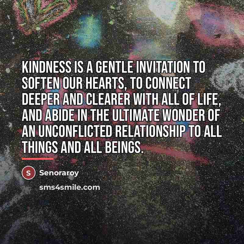 “Kindness is a gentle invitation to soften our hearts, to…” quote by Senoraroy