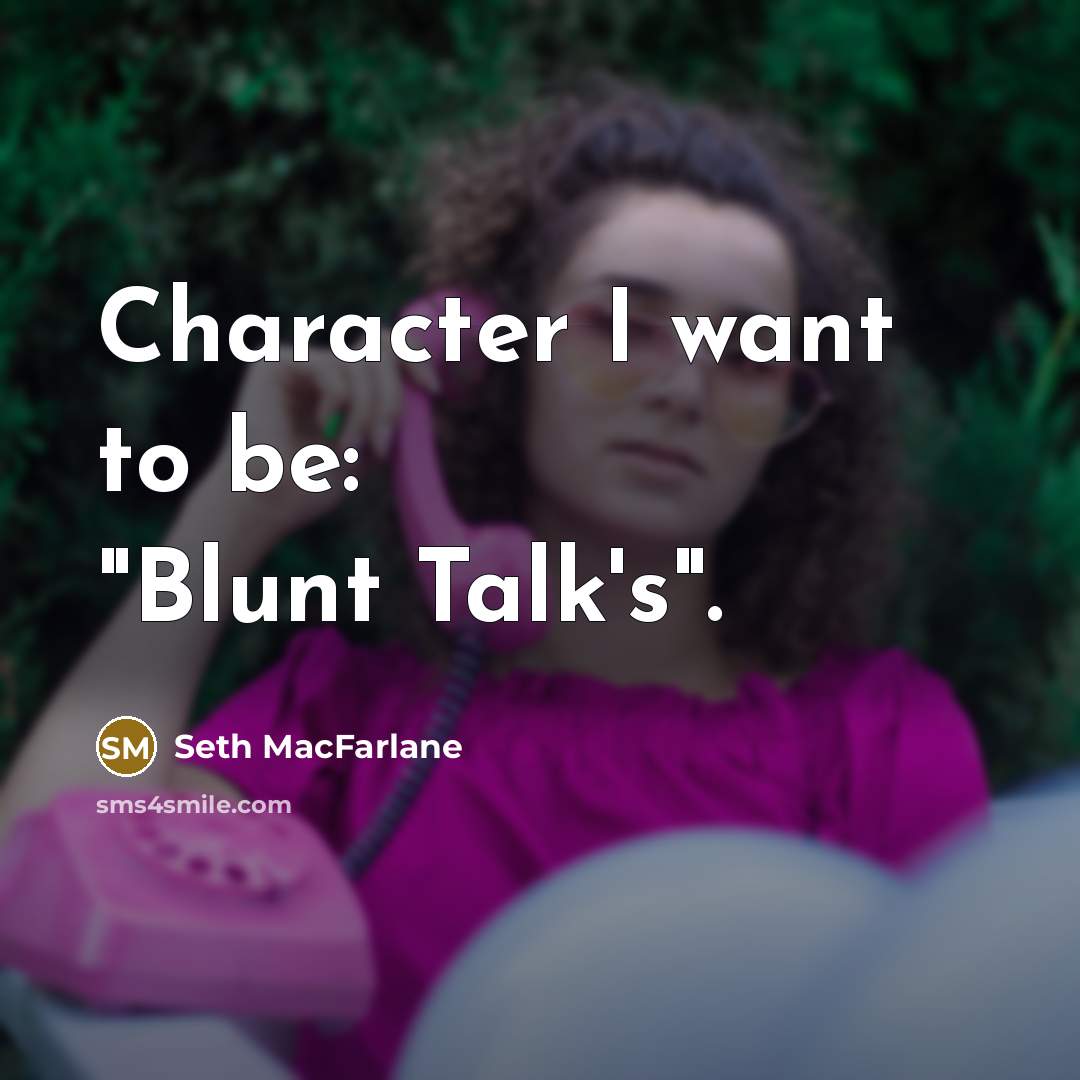 “Character I want to be: "Blunt Talk's".…” quote by Seth MacFarlane