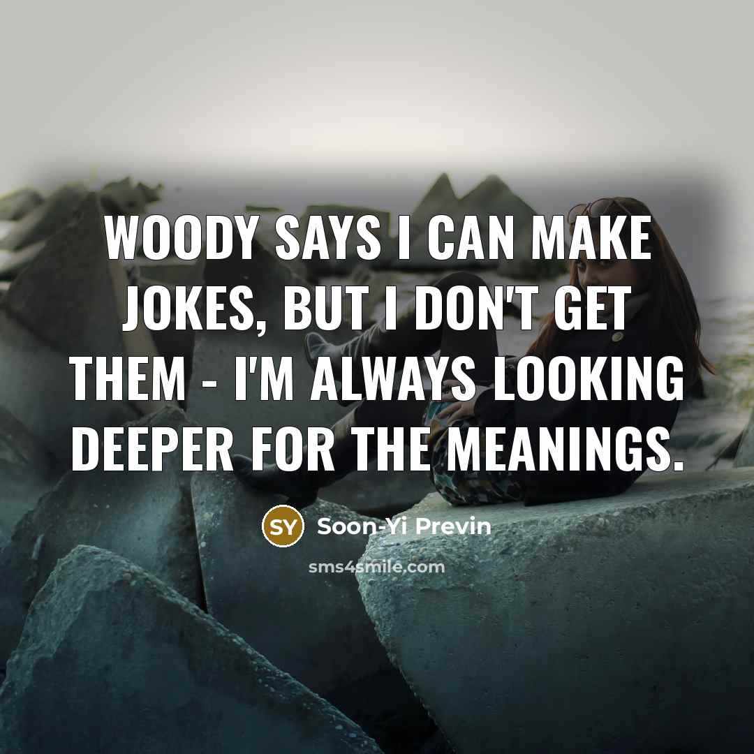 “Woody says I can make jokes, but I don't get…” quote by Soon-Yi Previn