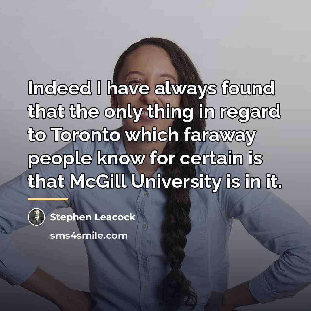 “Indeed I have always found that the only thing in…” quote by Stephen Leacock