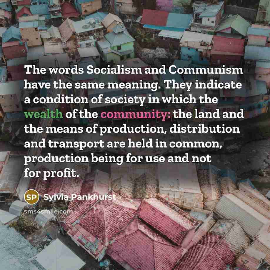 “The words Socialism and Communism have the same meaning. They…” quote by Sylvia Pankhurst