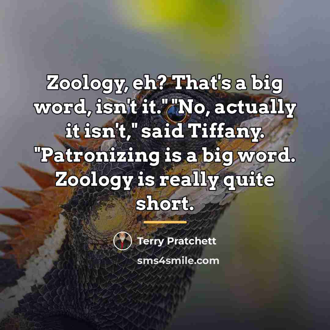 “Zoology, eh? That's a big word, isn't it." "No, actually…” quote by Terry Pratchett