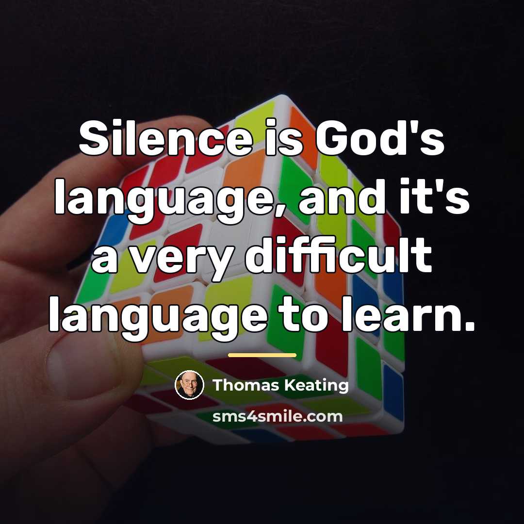 “Silence is God's language, and it's a very difficult language…” quote by Thomas Keating