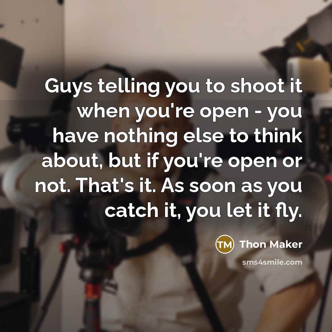“Guys telling you to shoot it when you're open -…” quote by Thon Maker