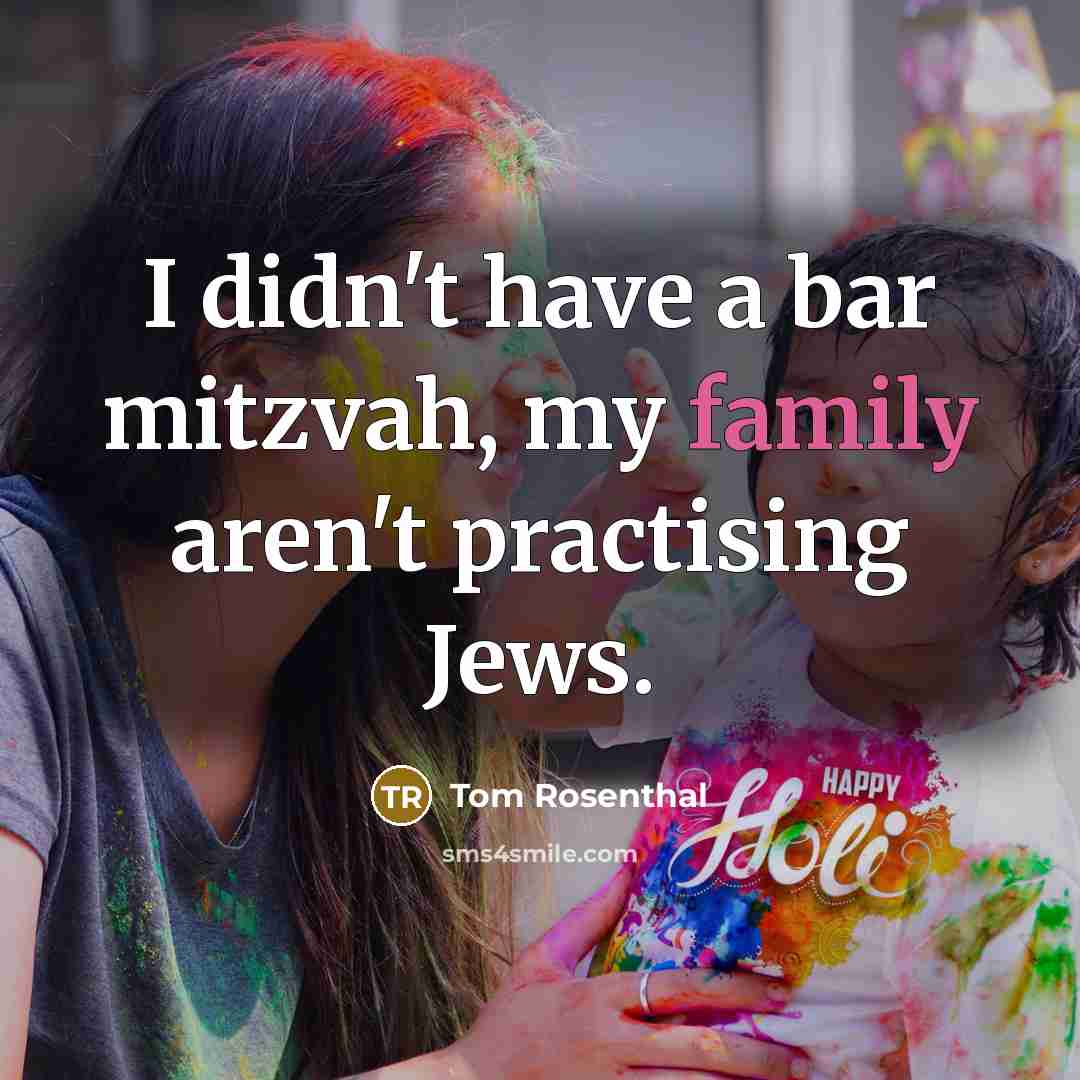 “I didn't have a bar mitzvah, my family aren't practising…” quote by Tom Rosenthal