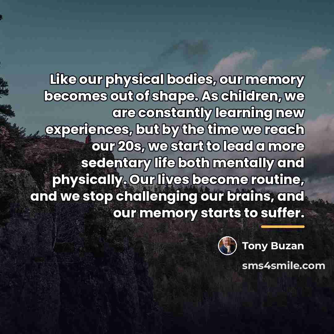 “Like our physical bodies, our memory becomes out of shape.…” quote by Tony Buzan