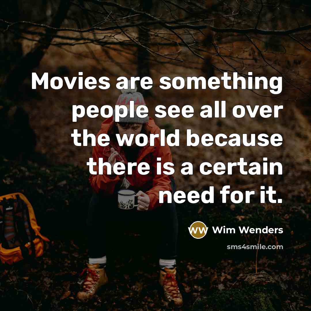 “Movies are something people see all over the world because…” quote by Wim Wenders