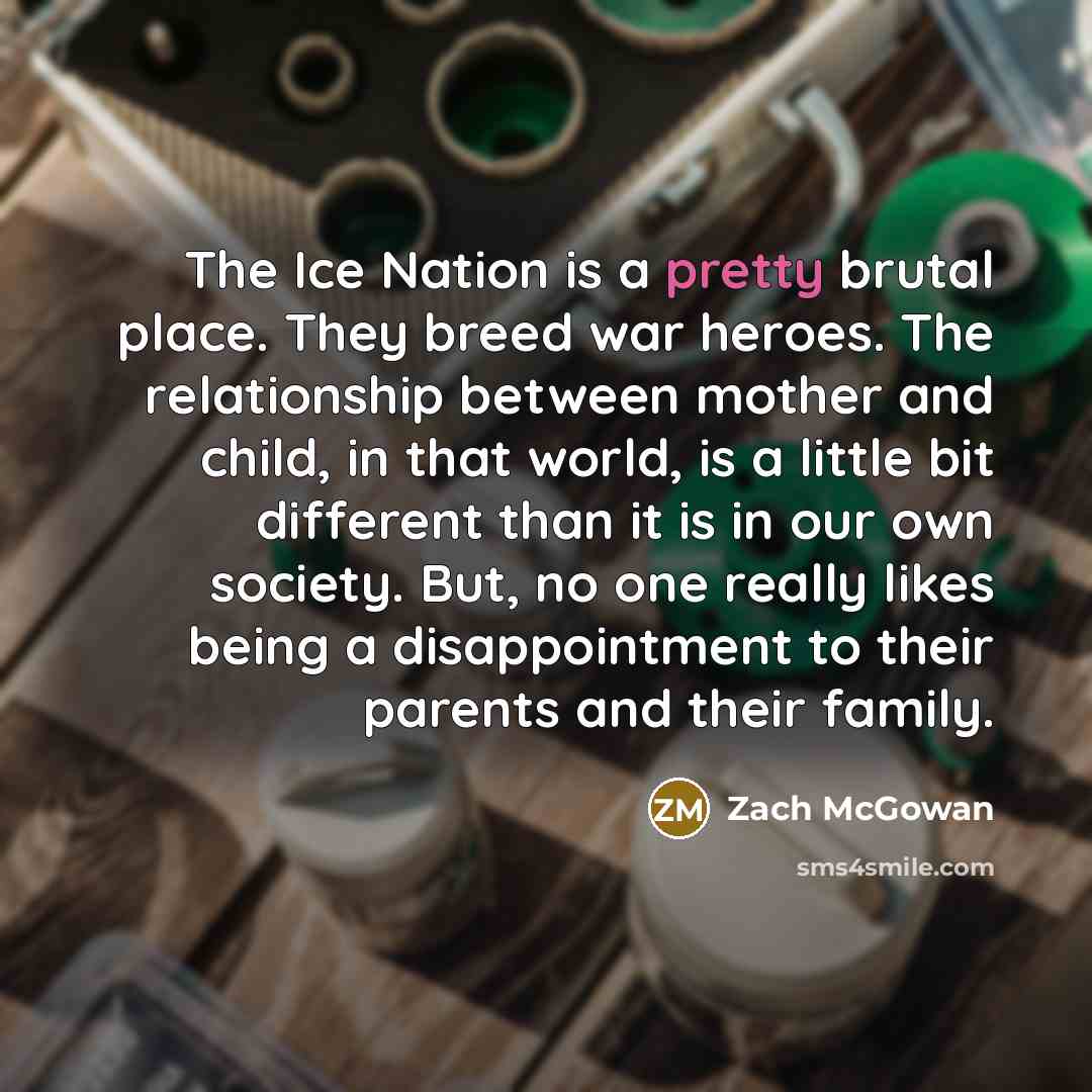 “The Ice Nation is a pretty brutal place. They breed…” quote by Zach McGowan