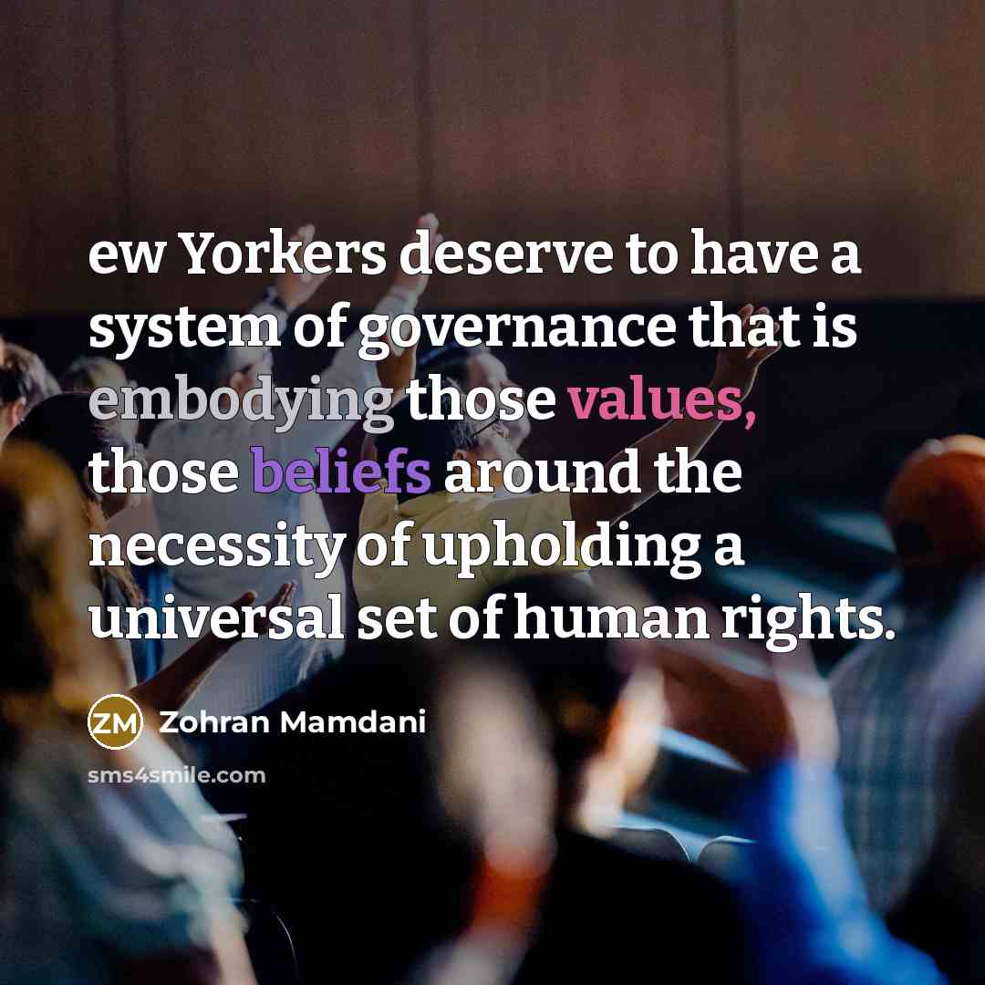 “ew Yorkers deserve to have a system of governance that…” quote by Zohran Mamdani