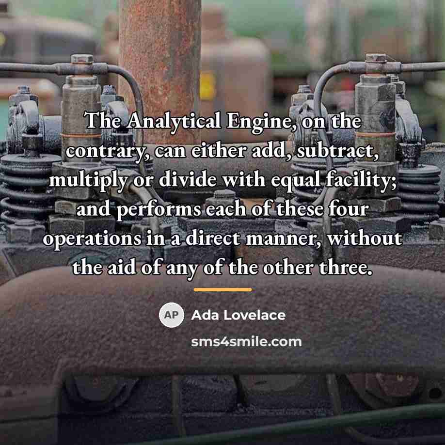 “The Analytical Engine, on the contrary, can either add, subtract,…” quote by Ada Lovelace