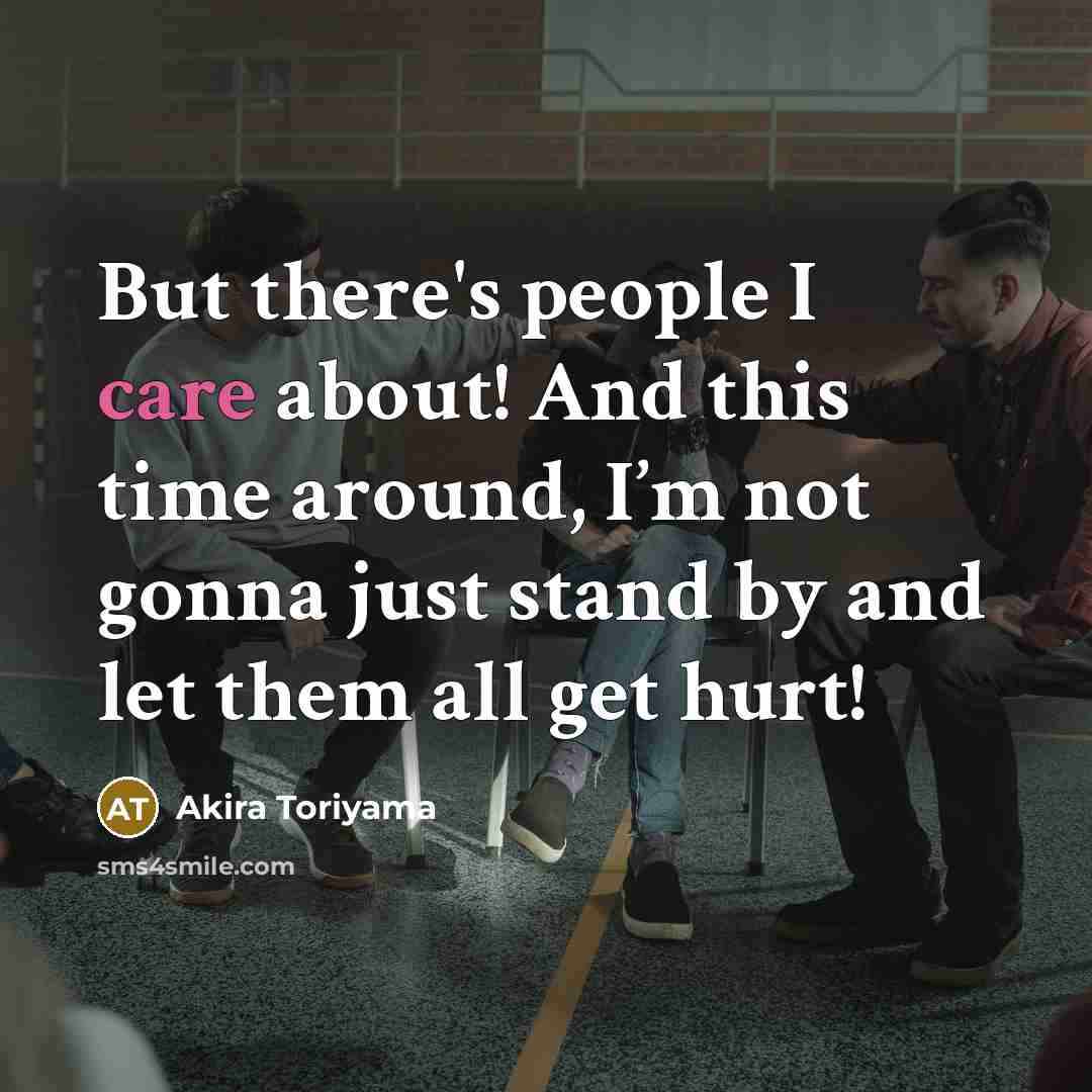 “But there's people I care about! And this time around,…” quote by Akira Toriyama