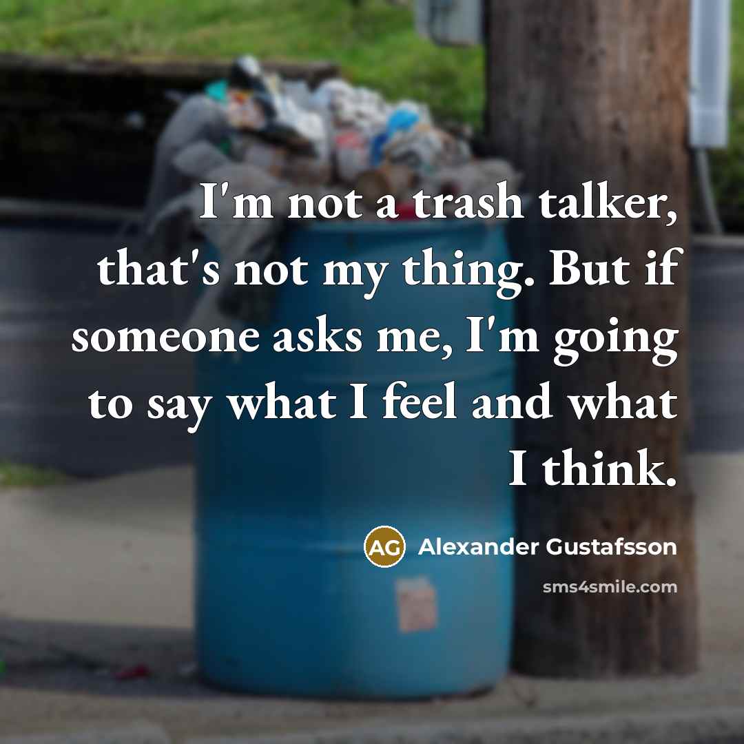 “I'm not a trash talker, that's not my thing. But…” quote by Alexander Gustafsson