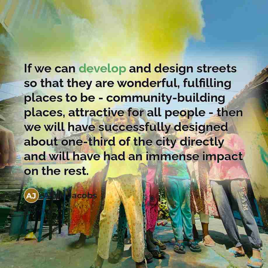 “If we can develop and design streets so that they…” quote by Allan Jacobs